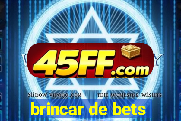 brincar de bets